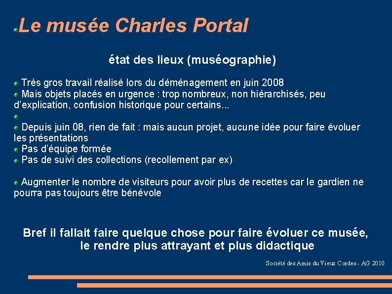 Le musée Charles Portal état des lieux (muséographie) Très gros travail réalisé lors du