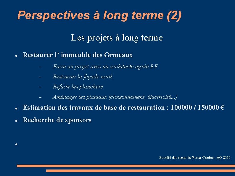 Perspectives à long terme (2) Les projets à long terme Restaurer l’ immeuble des