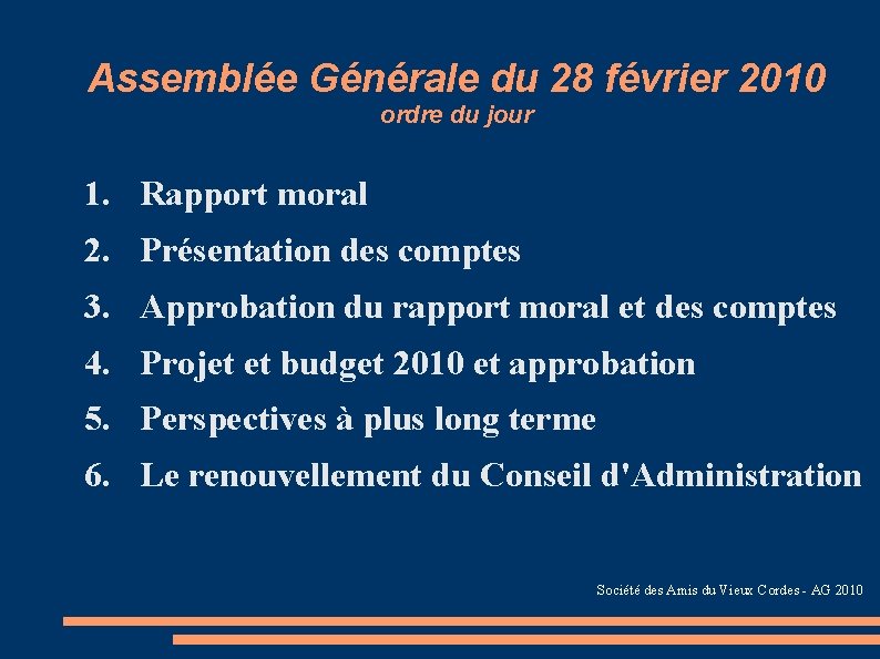 Assemblée Générale du 28 février 2010 ordre du jour 1. Rapport moral 2. Présentation