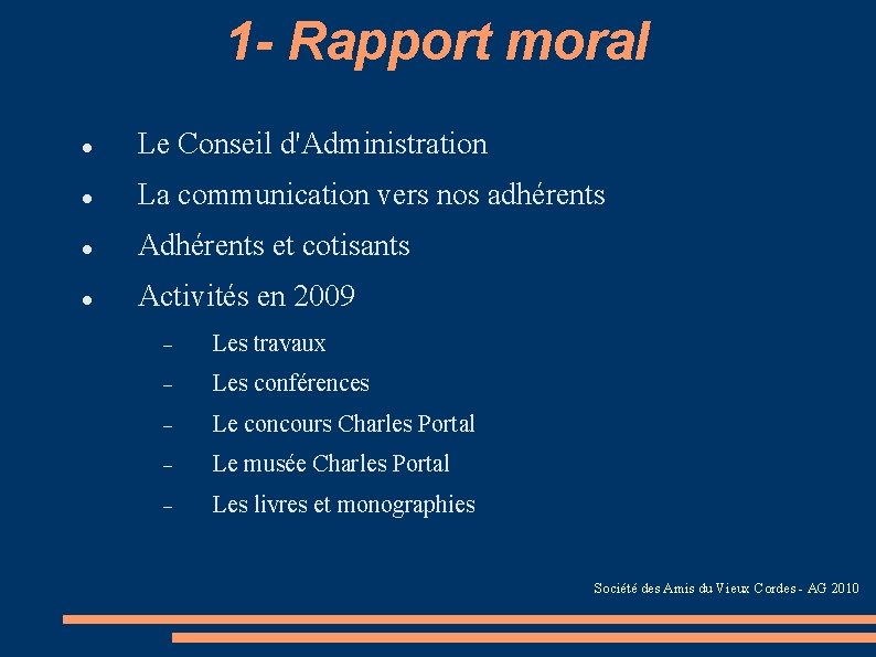 1 - Rapport moral Le Conseil d'Administration La communication vers nos adhérents Adhérents et