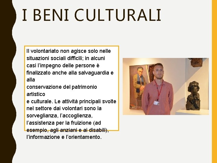 I BENI CULTURALI Il volontariato non agisce solo nelle situazioni sociali difficili; in alcuni I BENI CULTURALI Il volontariato non agisce solo nelle situazioni sociali difficili; in alcuni