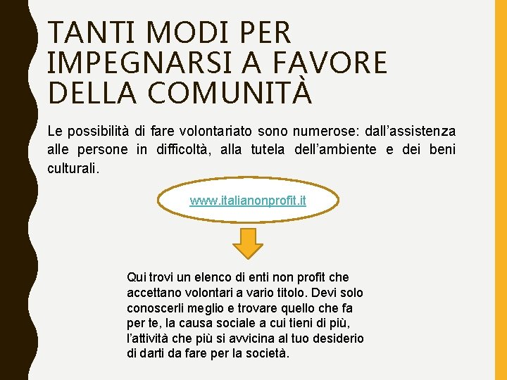 TANTI MODI PER IMPEGNARSI A FAVORE DELLA COMUNITÀ Le possibilità di fare volontariato sono TANTI MODI PER IMPEGNARSI A FAVORE DELLA COMUNITÀ Le possibilità di fare volontariato sono