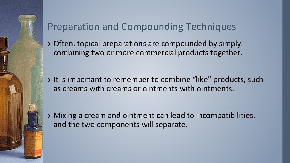 Preparation and Compounding Techniques › Often, topical preparations are compounded by simply combining two