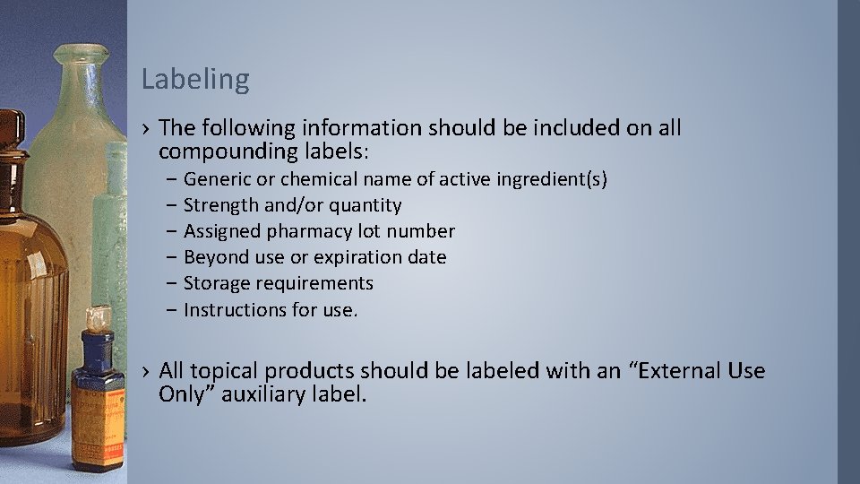 Labeling › The following information should be included on all compounding labels: – –