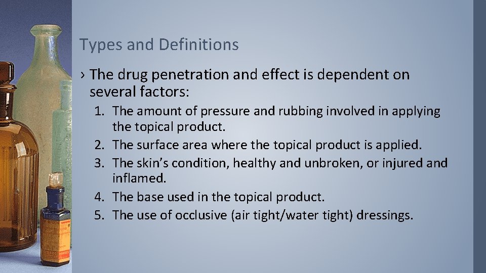 Types and Definitions › The drug penetration and effect is dependent on several factors: