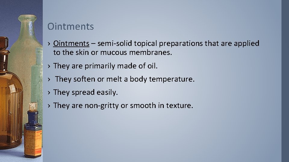 Ointments › Ointments – semi-solid topical preparations that are applied to the skin or