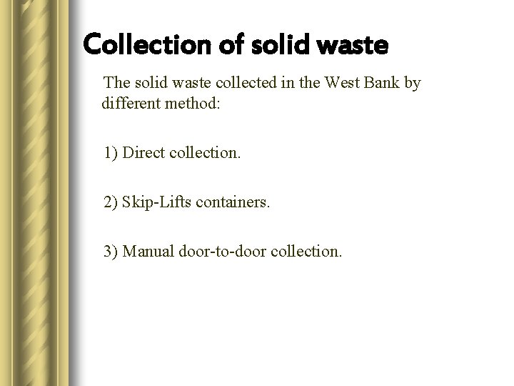 Collection of solid waste The solid waste collected in the West Bank by different