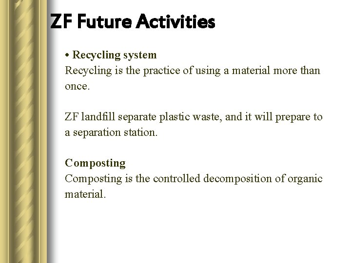 ZF Future Activities • Recycling system Recycling is the practice of using a material