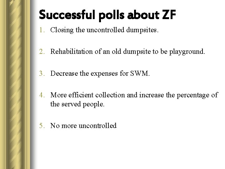 Successful polls about ZF 1. Closing the uncontrolled dumpsites. 2. Rehabilitation of an old