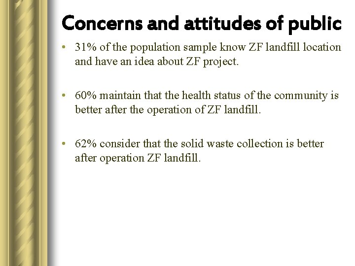 Concerns and attitudes of public • 31% of the population sample know ZF landfill