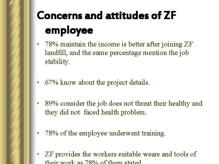 Concerns and attitudes of ZF employee • 78% maintain the income is better after