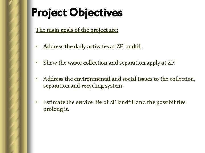 Project Objectives The main goals of the project are: • Address the daily activates