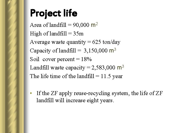 Project life Area of landfill = 90, 000 m 2 High of landfill =