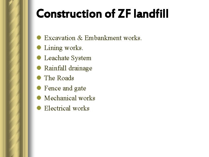 Construction of ZF landfill l l l l Excavation & Embankment works. Lining works.