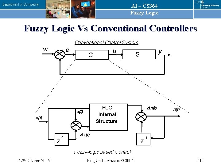 AI – CS 364 Fuzzy Logic Vs Conventional Controllers Conventional Control System w e