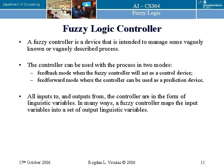 AI – CS 364 Fuzzy Logic Controller • A fuzzy controller is a device