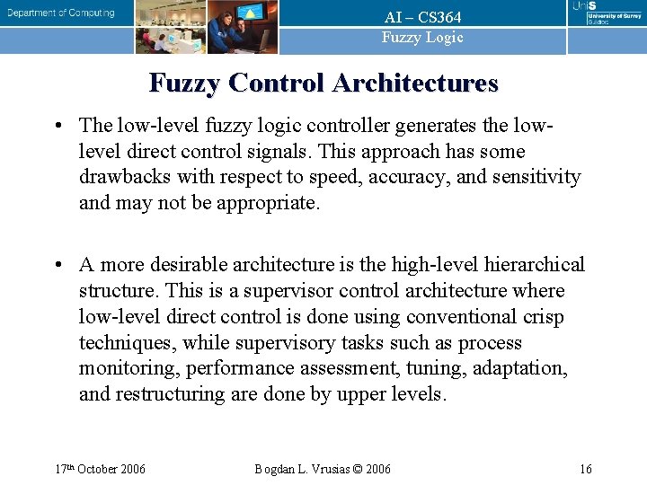 AI – CS 364 Fuzzy Logic Fuzzy Control Architectures • The low-level fuzzy logic