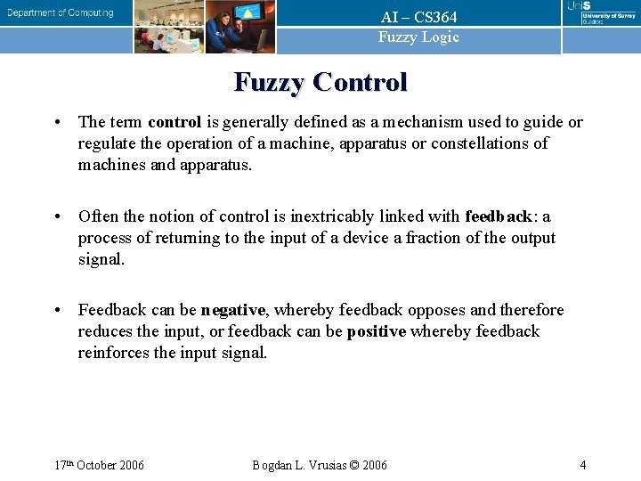 AI – CS 364 Fuzzy Logic Fuzzy Control • The term control is generally