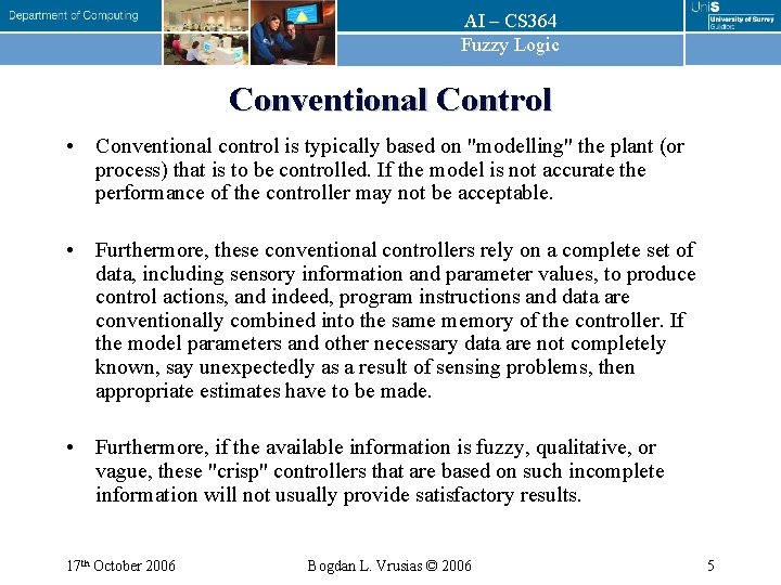 AI – CS 364 Fuzzy Logic Conventional Control • Conventional control is typically based