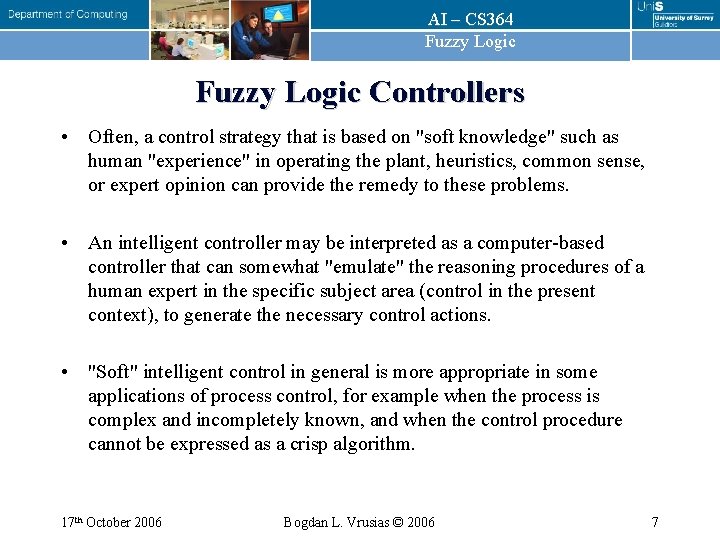 AI – CS 364 Fuzzy Logic Controllers • Often, a control strategy that is