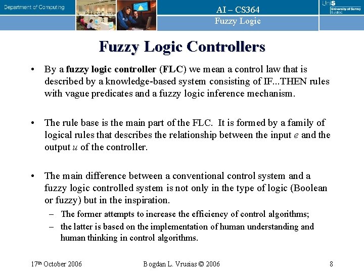 AI – CS 364 Fuzzy Logic Controllers • By a fuzzy logic controller (FLC)