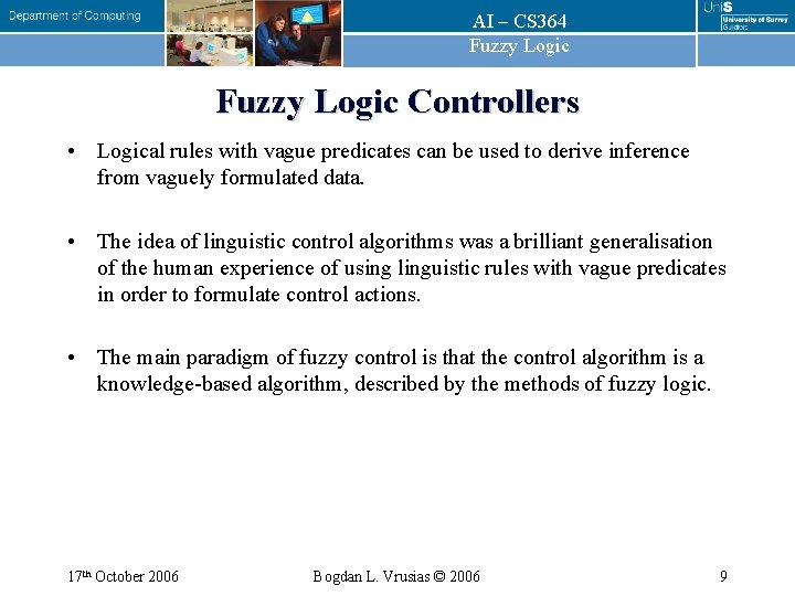 AI – CS 364 Fuzzy Logic Controllers • Logical rules with vague predicates can