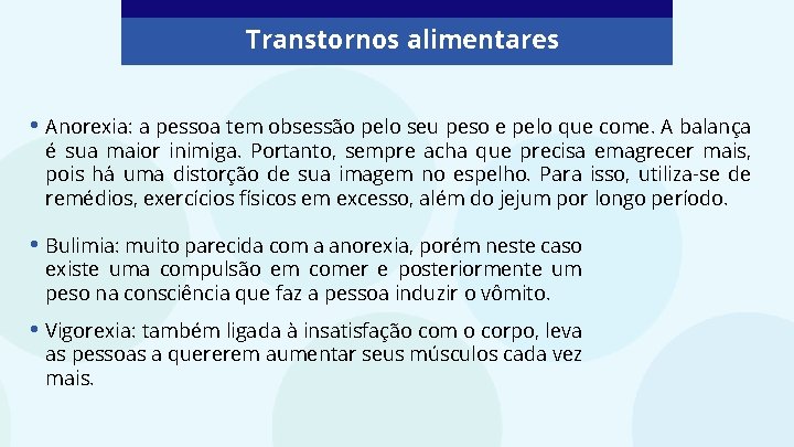 Transtornos alimentares • Anorexia: a pessoa tem obsessão pelo seu peso e pelo que