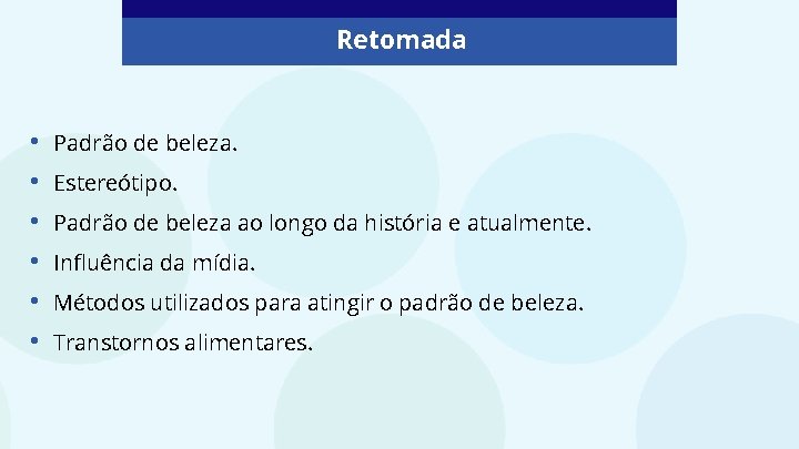 Retomada • • • Padrão de beleza. Estereótipo. Padrão de beleza ao longo da