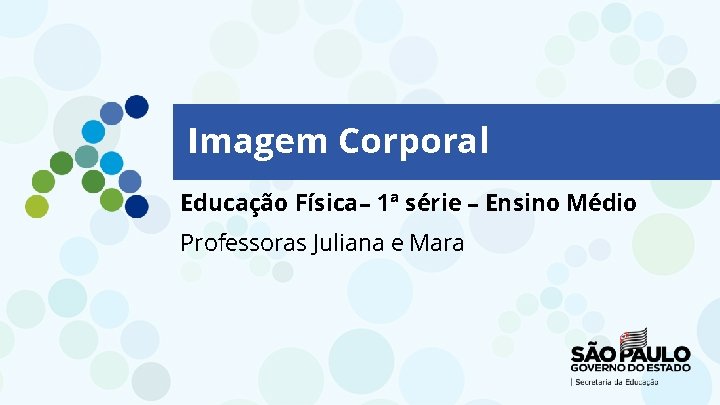 Imagem Corporal Educação Física – 1ª série – Ensino Médio Professoras Juliana e Mara