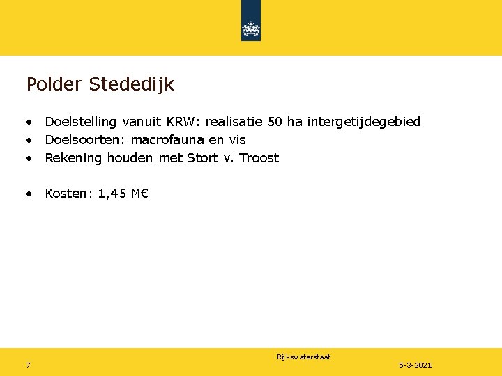 Polder Stededijk • Doelstelling vanuit KRW: realisatie 50 ha intergetijdegebied • Doelsoorten: macrofauna en