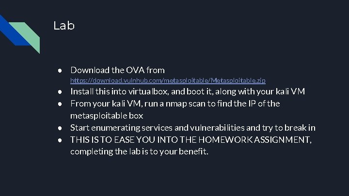 Lab ● Download the OVA from https: //download. vulnhub. com/metasploitable/Metasploitable. zip ● Install this