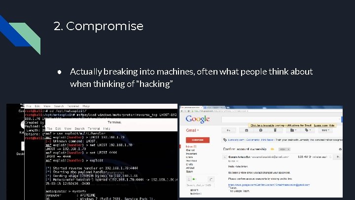 2. Compromise ● Actually breaking into machines, often what people think about when thinking