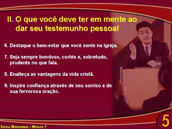 II. O que você deve ter em mente ao dar seu testemunho pessoal 6.