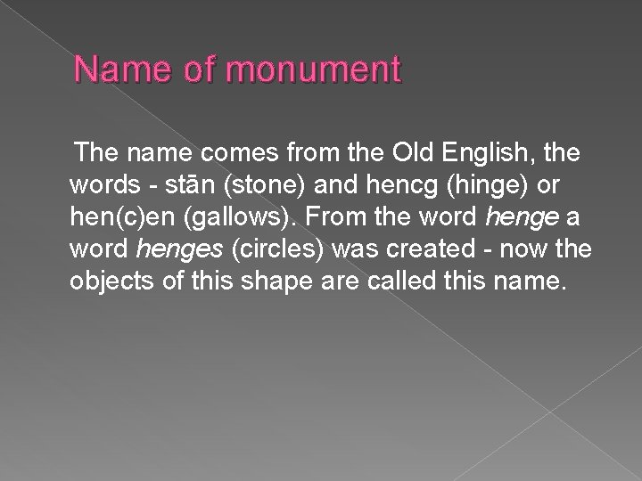 Name of monument The name comes from the Old English, the words - stān