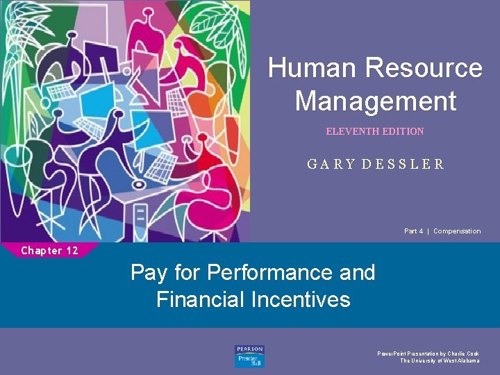 Human Resource Management 1 ELEVENTH EDITION GARY DESSLER Part 4 | Compensation Chapter 12