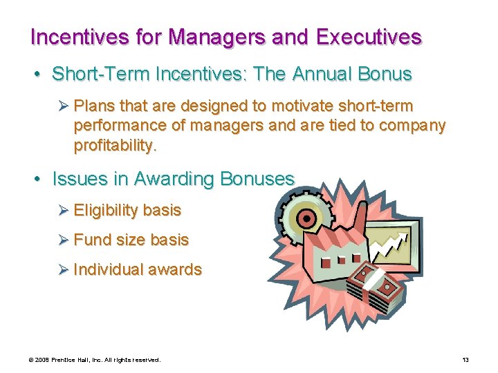 Incentives for Managers and Executives • Short-Term Incentives: The Annual Bonus Ø Plans that