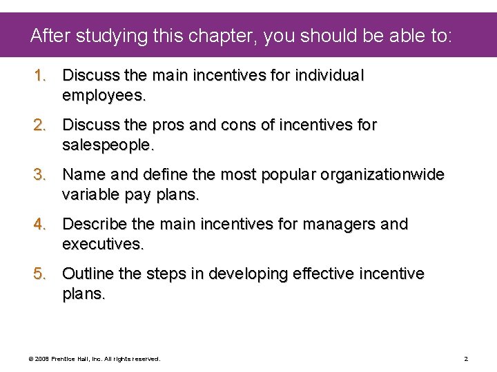 After studying this chapter, you should be able to: 1. Discuss the main incentives