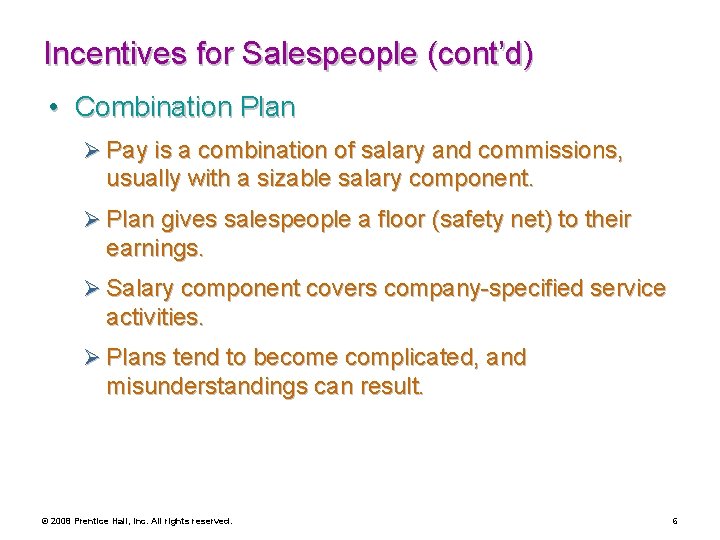 Incentives for Salespeople (cont’d) • Combination Plan Ø Pay is a combination of salary