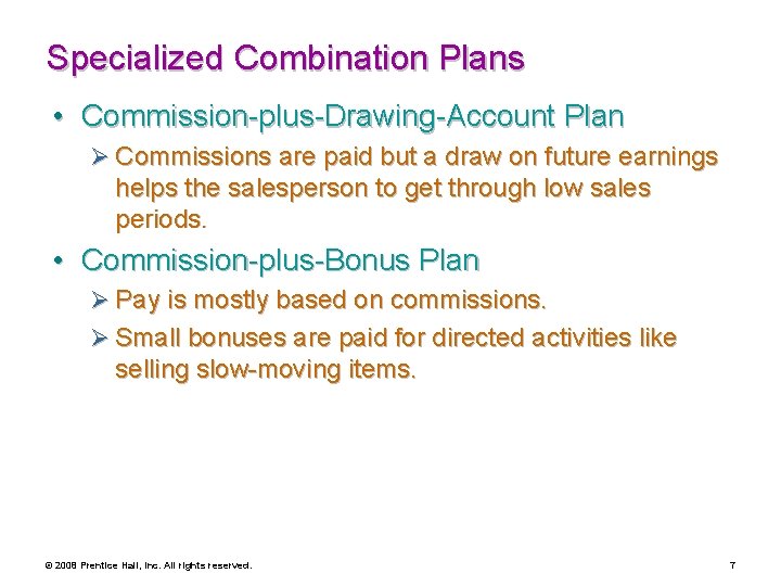 Specialized Combination Plans • Commission-plus-Drawing-Account Plan Ø Commissions are paid but a draw on