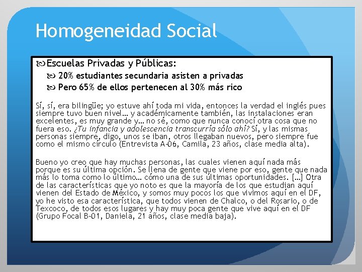 Homogeneidad Social Escuelas Privadas y Públicas: 20% estudiantes secundaria asisten a privadas Pero 65%