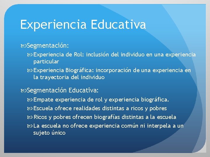 Experiencia Educativa Segmentación: Experiencia de Rol: inclusión del individuo en una experiencia particular Experiencia