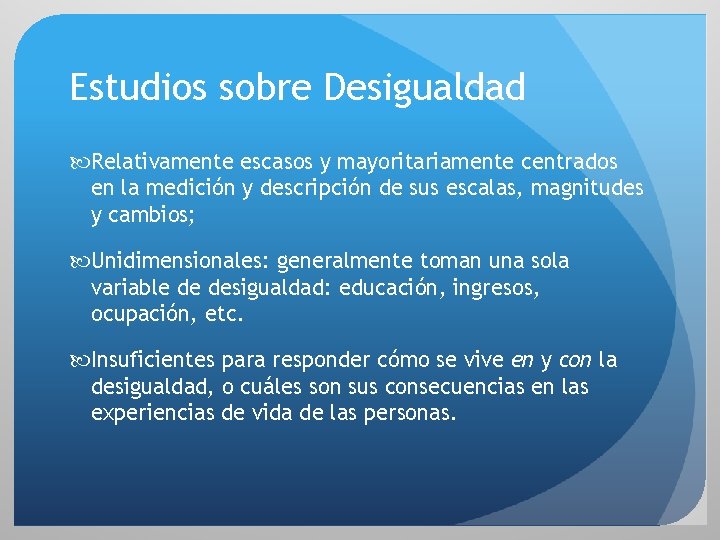 Estudios sobre Desigualdad Relativamente escasos y mayoritariamente centrados en la medición y descripción de