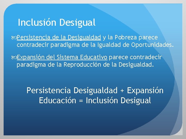 Inclusión Desigual Persistencia de la Desigualdad y la Pobreza parece contradecir paradigma de la