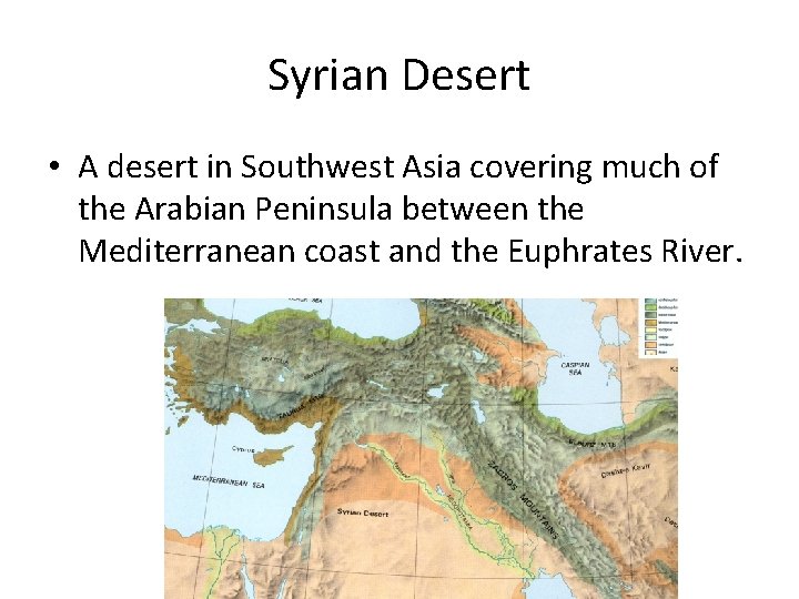 Syrian Desert • A desert in Southwest Asia covering much of the Arabian Peninsula