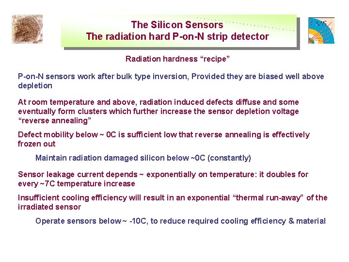 The Silicon Sensors The radiation hard P-on-N strip detector Radiation hardness “recipe” P-on-N sensors