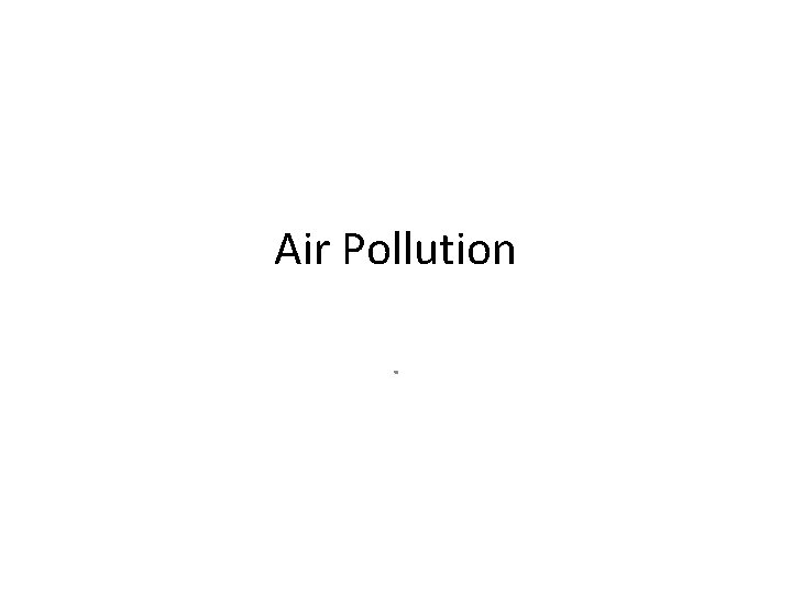 Air Pollution. 