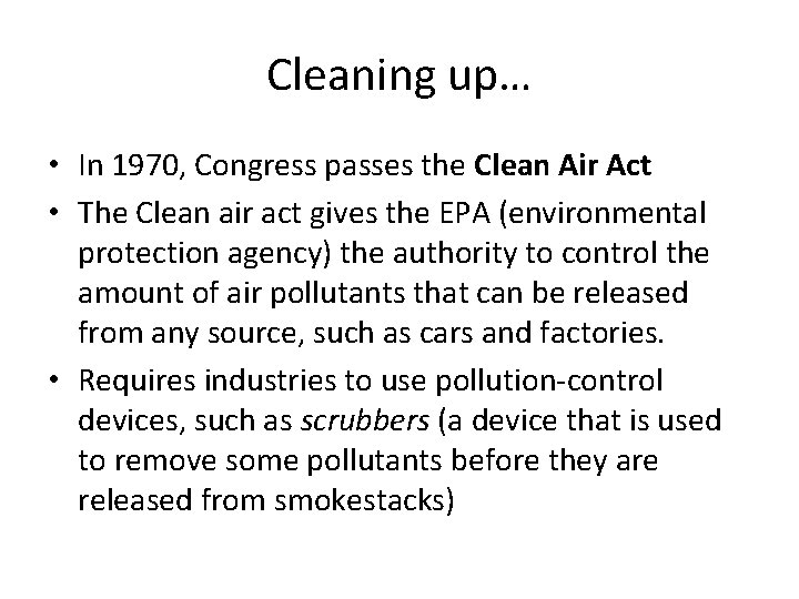 Cleaning up… • In 1970, Congress passes the Clean Air Act • The Clean
