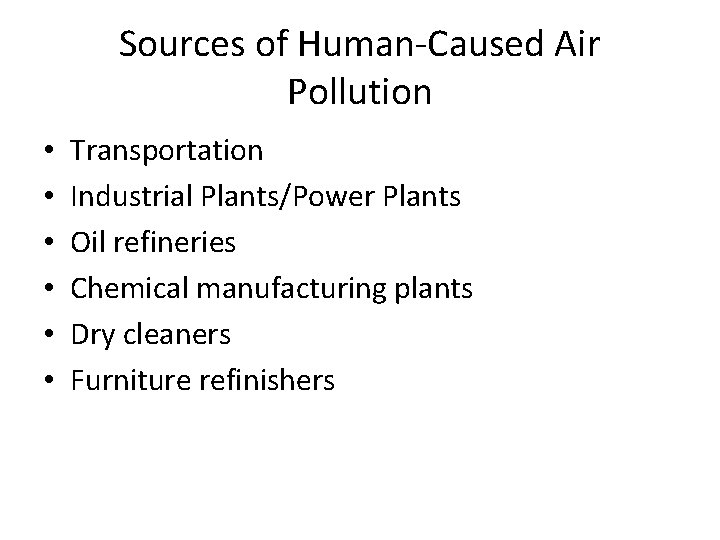 Sources of Human-Caused Air Pollution • • • Transportation Industrial Plants/Power Plants Oil refineries