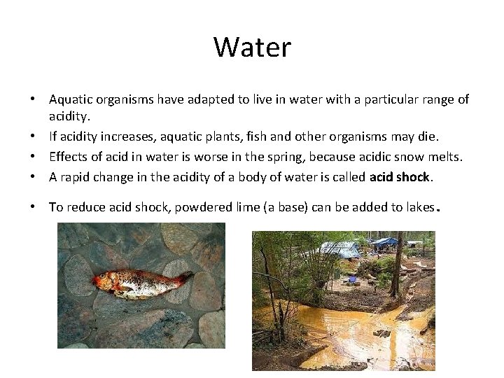 Water • Aquatic organisms have adapted to live in water with a particular range