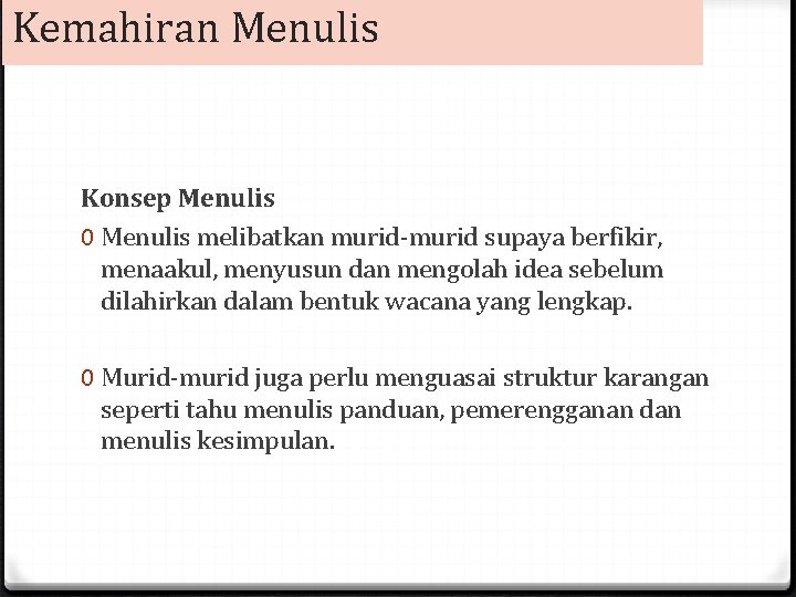 Kemahiran Menulis Konsep Menulis 0 Menulis melibatkan murid-murid supaya berfikir, menaakul, menyusun dan mengolah